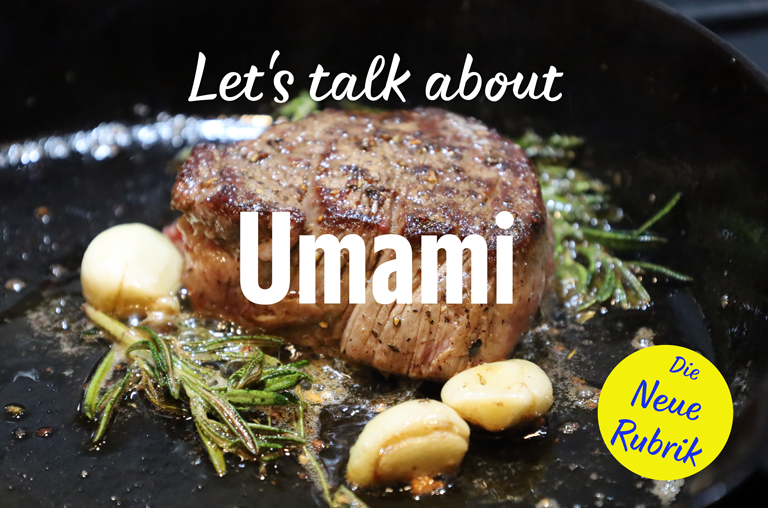 Was ist eigentlich ...? Part 1: Umami. Ein Steak aus der Pfanne mit Butter gebraten hat Umami
